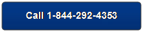 Rounded Rectangle: Call 1-844-292-4353